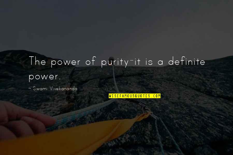 Enfrentar Desafios Quotes By Swami Vivekananda: The power of purity-it is a definite power.