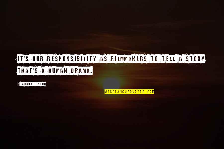 Enfrijoladas Calories Quotes By Michelle Yeoh: It's our responsibility as filmmakers to tell a