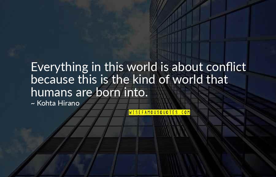 Enga Ando En Ingles Quotes By Kohta Hirano: Everything in this world is about conflict because