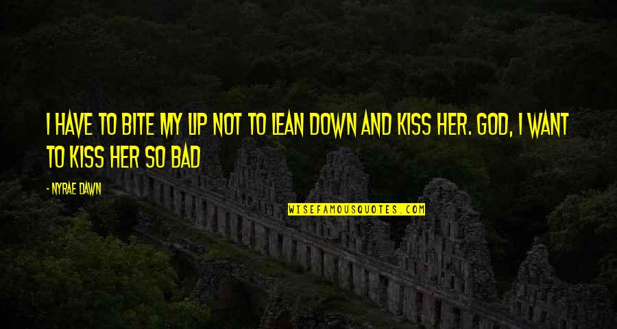 Enga Ando En Ingles Quotes By Nyrae Dawn: I have to bite my lip not to