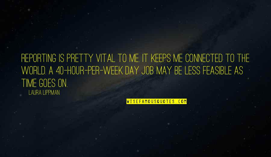 Enga Os Y Mentiras Quotes By Laura Lippman: Reporting is pretty vital to me. It keeps