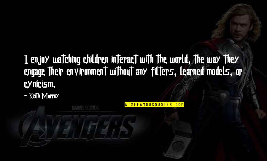 Engage Quotes By Keith Murray: I enjoy watching children interact with the world,