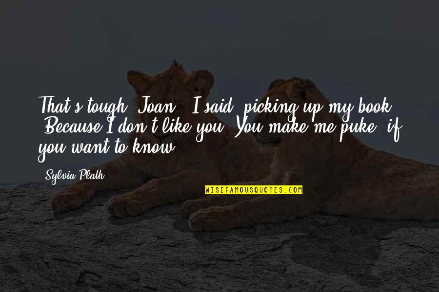 Engage Staff Quotes By Sylvia Plath: That's tough, Joan," I said, picking up my