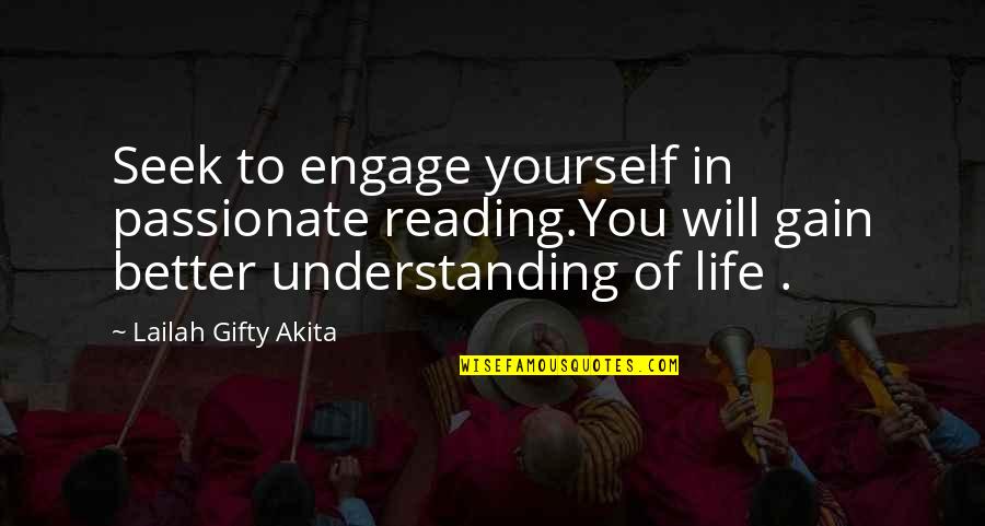 Engage Yourself Quotes By Lailah Gifty Akita: Seek to engage yourself in passionate reading.You will Engage Yourself Quotes By Lailah Gifty Akita: Seek to engage yourself in passionate reading.You will