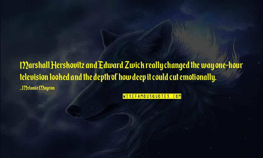 Engaged Anniversary Quotes By Melanie Mayron: Marshall Herskovitz and Edward Zwick really changed the Engaged Anniversary Quotes By Melanie Mayron: Marshall Herskovitz and Edward Zwick really changed the
