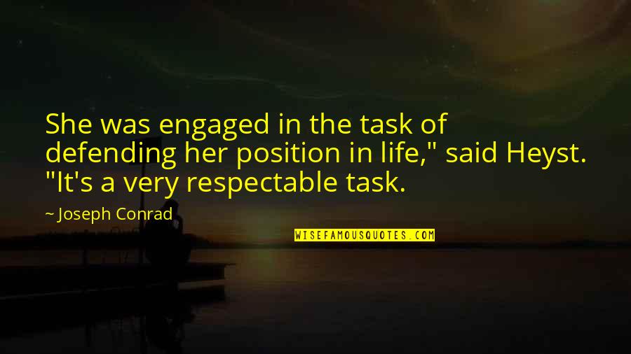 Engaged Life Quotes By Joseph Conrad: She was engaged in the task of defending