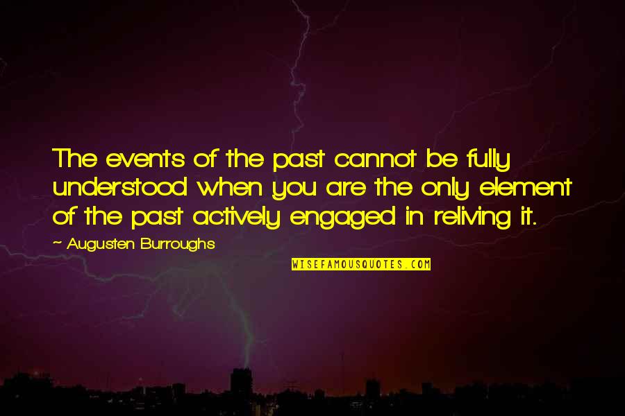 Engaged Quotes By Augusten Burroughs: The events of the past cannot be fully