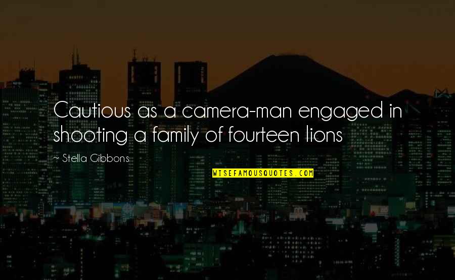 Engaged Quotes By Stella Gibbons: Cautious as a camera-man engaged in shooting a