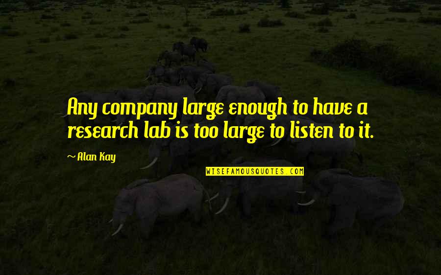 Engaged To Be Married Quotes By Alan Kay: Any company large enough to have a research