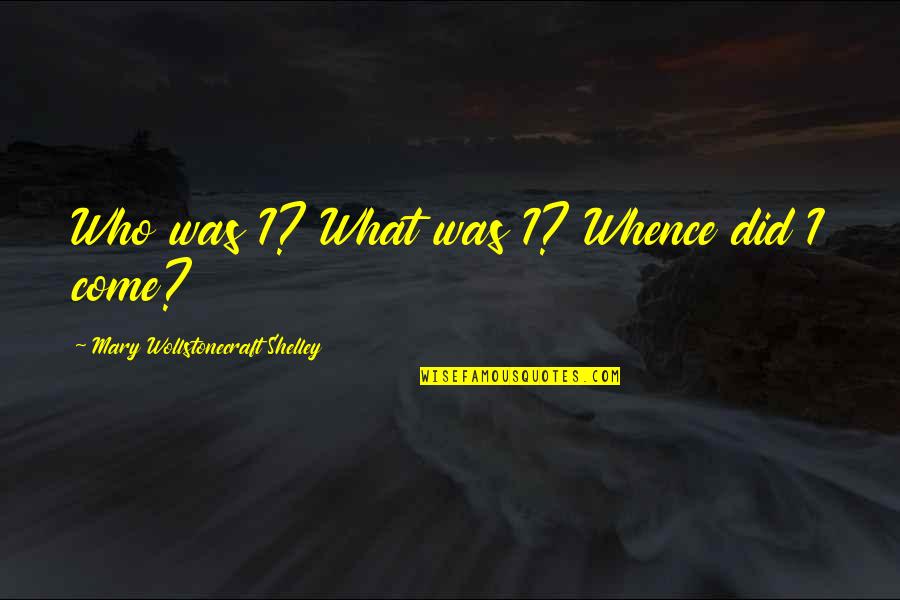 Engagement Cute Quotes By Mary Wollstonecraft Shelley: Who was I? What was I? Whence did Engagement Cute Quotes By Mary Wollstonecraft Shelley: Who was I? What was I? Whence did