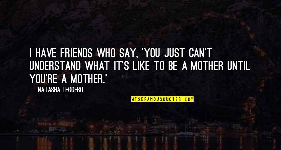 Engagement Cute Quotes By Natasha Leggero: I have friends who say, 'You just can't Engagement Cute Quotes By Natasha Leggero: I have friends who say, 'You just can't