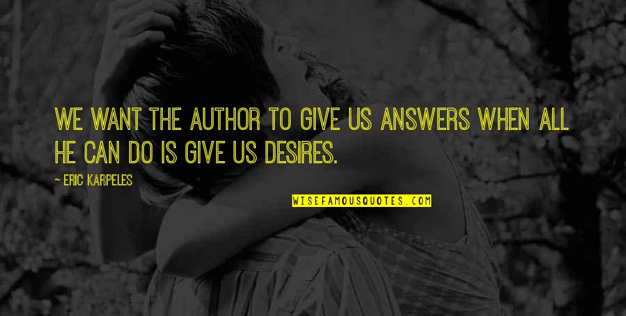 Engagement For Managers Quotes By Eric Karpeles: We want the author to give us answers