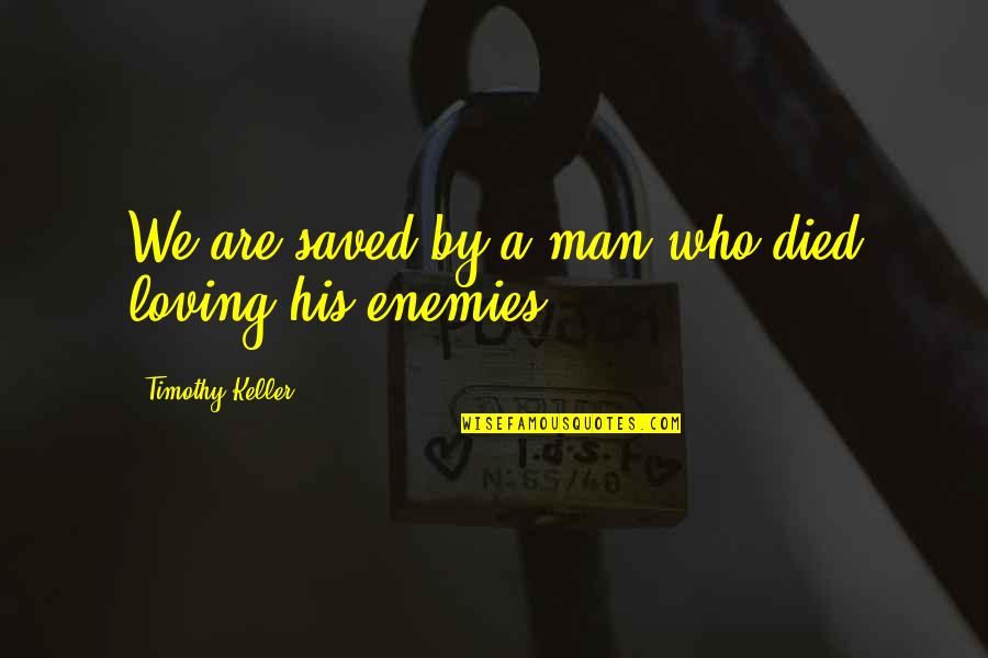 Engagement Images And Quotes By Timothy Keller: We are saved by a man who died
