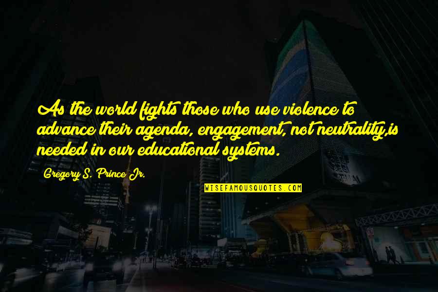 Engagement In Education Quotes By Gregory S. Prince Jr.: As the world fights those who use violence