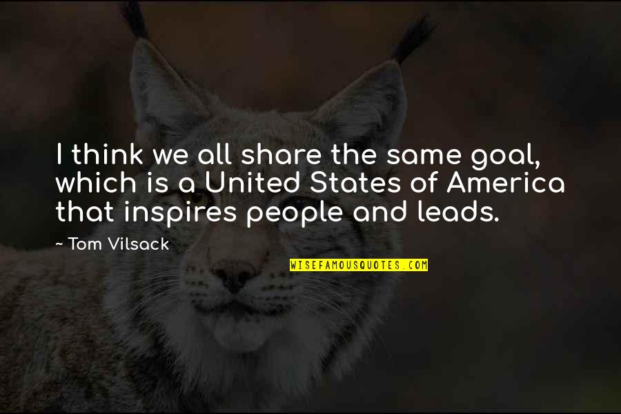 Engagement Informing Quotes By Tom Vilsack: I think we all share the same goal, Engagement Informing Quotes By Tom Vilsack: I think we all share the same goal,