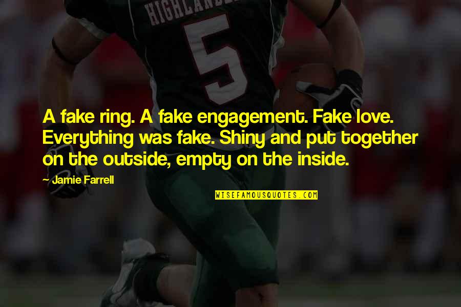 Engagement Ring Funny Quotes By Jamie Farrell: A fake ring. A fake engagement. Fake love.