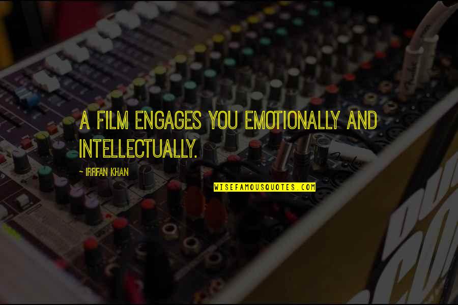 Engages Quotes By Irrfan Khan: A film engages you emotionally and intellectually.