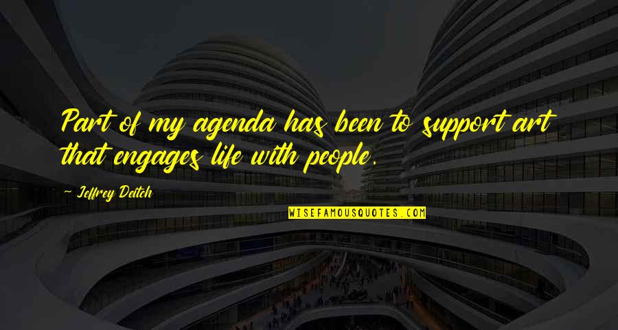 Engages Quotes By Jeffrey Deitch: Part of my agenda has been to support