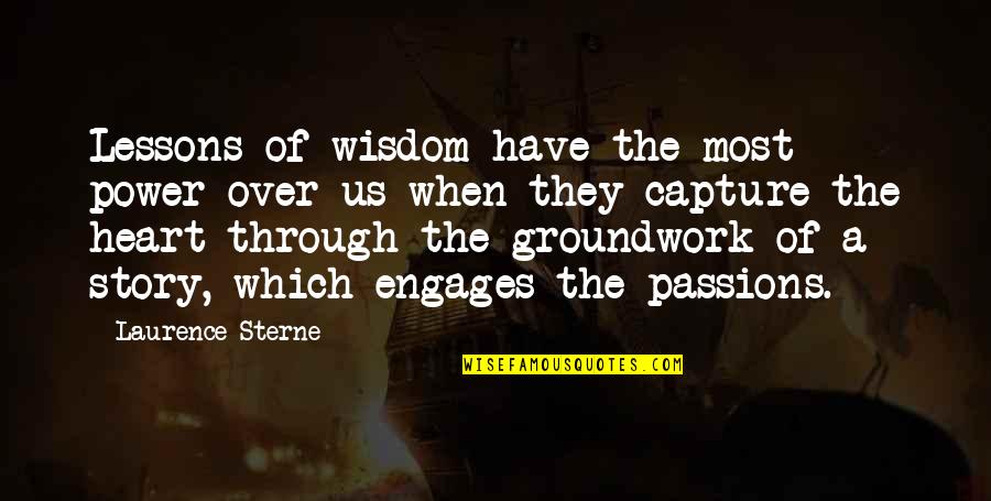 Engages Quotes By Laurence Sterne: Lessons of wisdom have the most power over