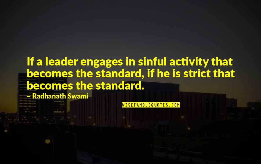 Engages Quotes By Radhanath Swami: If a leader engages in sinful activity that