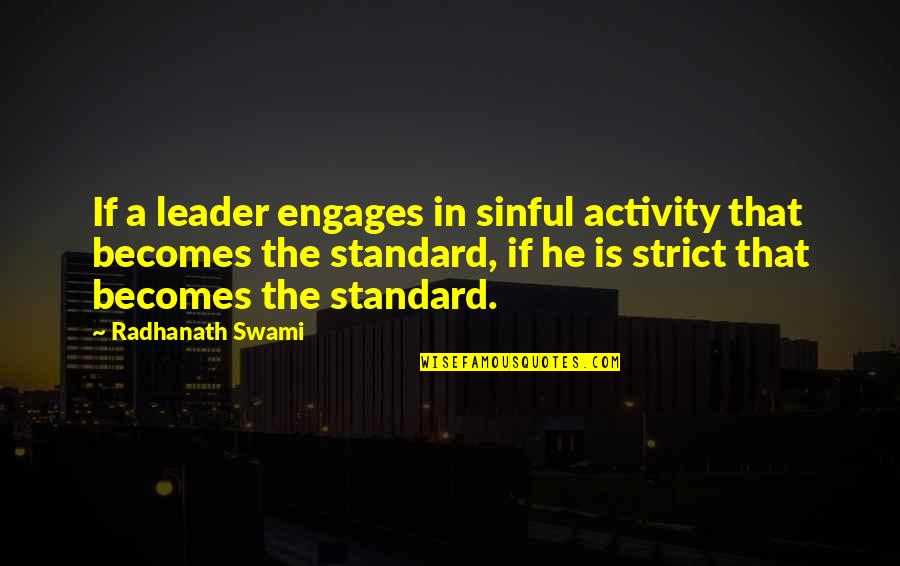 Engages Quotes By Radhanath Swami: If a leader engages in sinful activity that Engages Quotes By Radhanath Swami: If a leader engages in sinful activity that