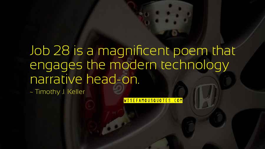 Engages Quotes By Timothy J. Keller: Job 28 is a magnificent poem that engages