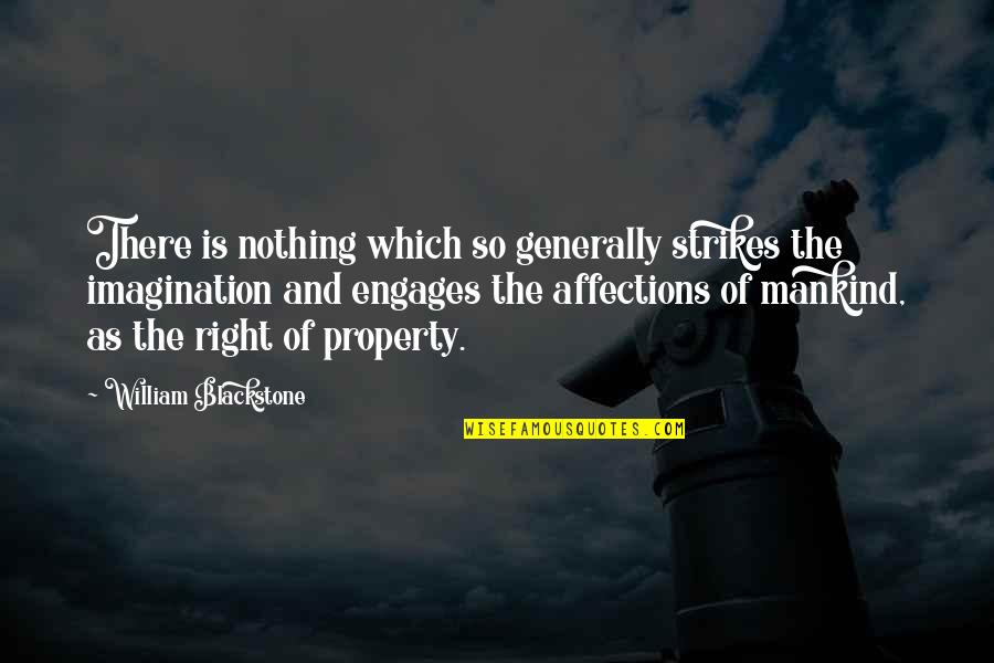 Engages Quotes By William Blackstone: There is nothing which so generally strikes the