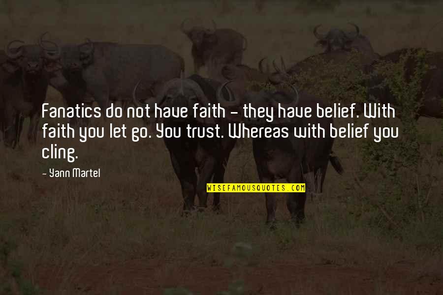 Engaging Motivating Quotes By Yann Martel: Fanatics do not have faith - they have
