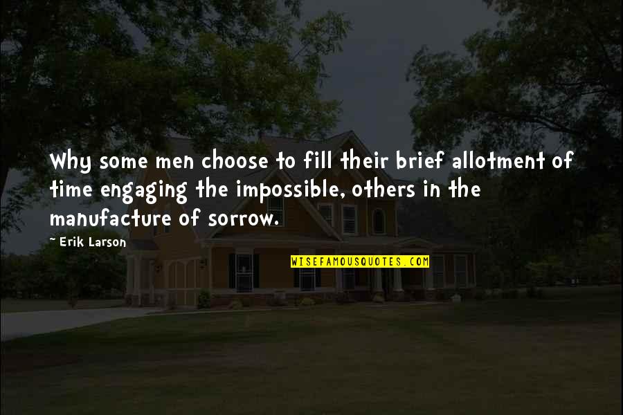 Engaging Quotes By Erik Larson: Why some men choose to fill their brief