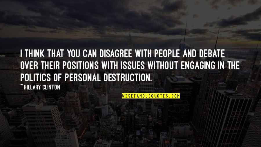 Engaging Quotes By Hillary Clinton: I think that you can disagree with people
