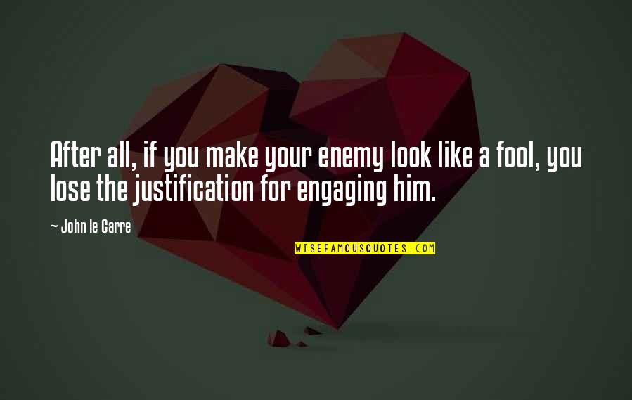 Engaging Quotes By John Le Carre: After all, if you make your enemy look