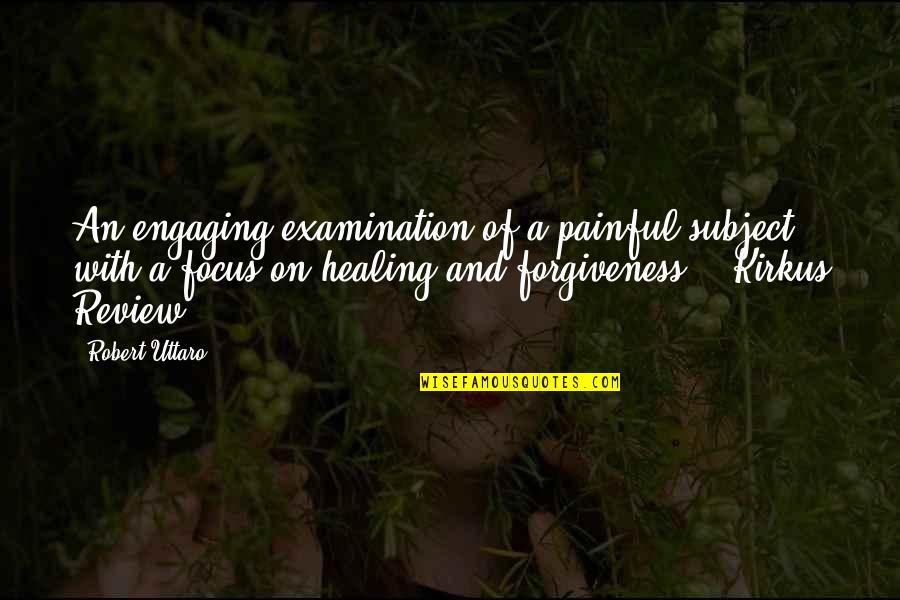 Engaging Quotes By Robert Uttaro: An engaging examination of a painful subject, with