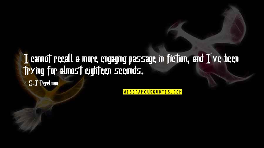 Engaging Quotes By S.J Perelman: I cannot recall a more engaging passage in