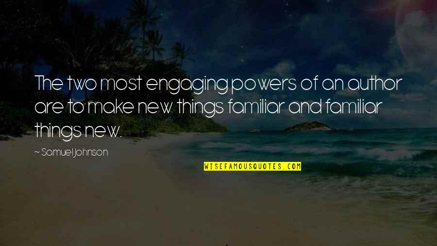 Engaging Quotes By Samuel Johnson: The two most engaging powers of an author