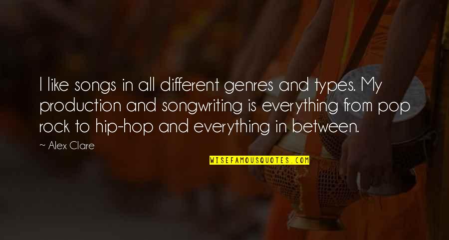 Enganada Em Quotes By Alex Clare: I like songs in all different genres and Enganada Em Quotes By Alex Clare: I like songs in all different genres and