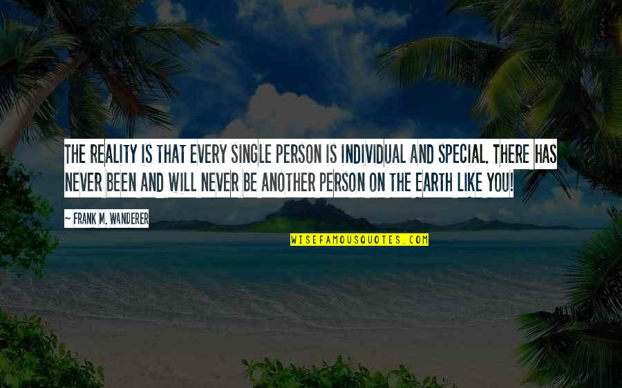 Enganada Em Quotes By Frank M. Wanderer: The reality is that every single person is Enganada Em Quotes By Frank M. Wanderer: The reality is that every single person is