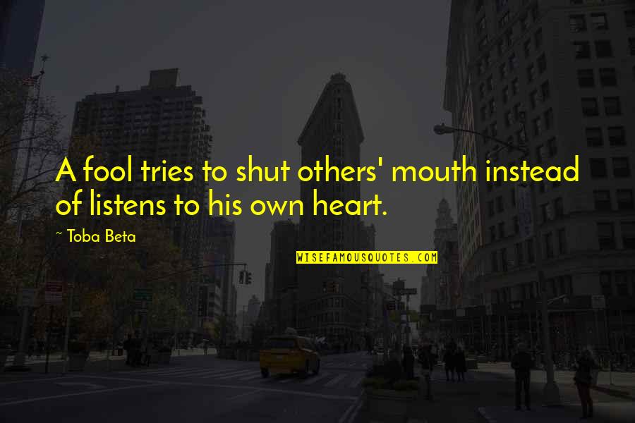 Enganar Em Quotes By Toba Beta: A fool tries to shut others' mouth instead