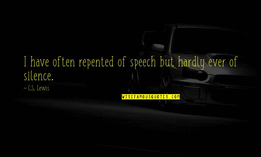 Enganas Te Quotes By C.S. Lewis: I have often repented of speech but hardly