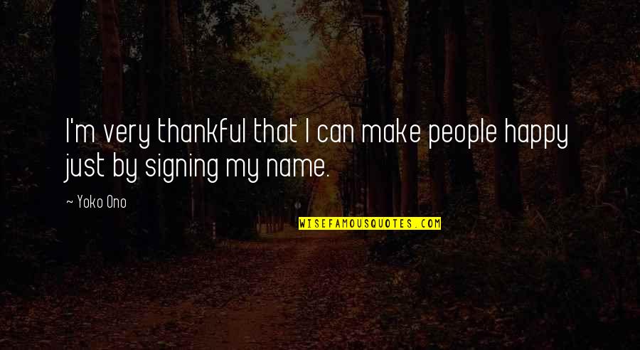 Enganchados Sabroso Quotes By Yoko Ono: I'm very thankful that I can make people