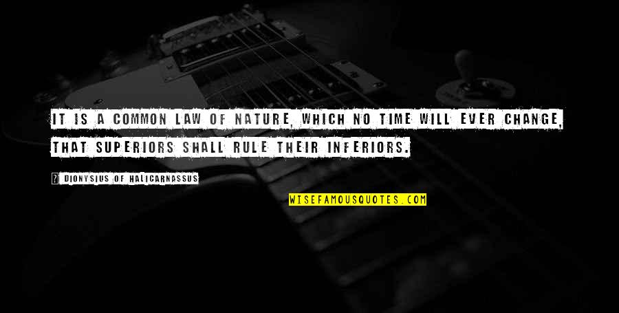 Enganousse Quotes By Dionysius Of Halicarnassus: It is a common law of nature, which Enganousse Quotes By Dionysius Of Halicarnassus: It is a common law of nature, which