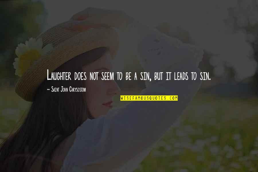 Engate Da Quotes By Saint John Chrysostom: Laughter does not seem to be a sin, Engate Da Quotes By Saint John Chrysostom: Laughter does not seem to be a sin,