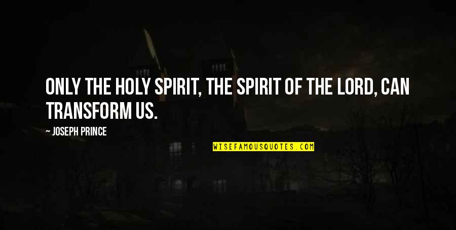 Engberg Anderson Quotes By Joseph Prince: Only the holy spirit, the spirit of the Engberg Anderson Quotes By Joseph Prince: Only the holy spirit, the spirit of the