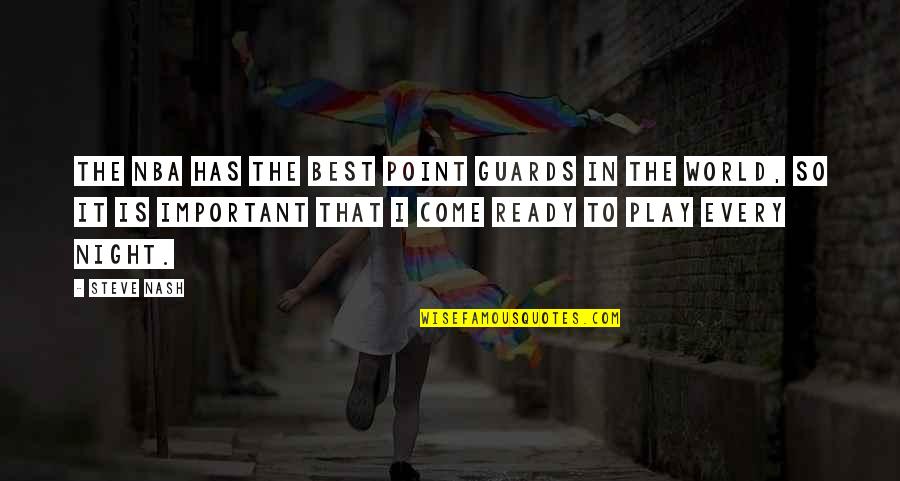 Engberg Einsteins Quotes By Steve Nash: The NBA has the best point guards in Engberg Einsteins Quotes By Steve Nash: The NBA has the best point guards in