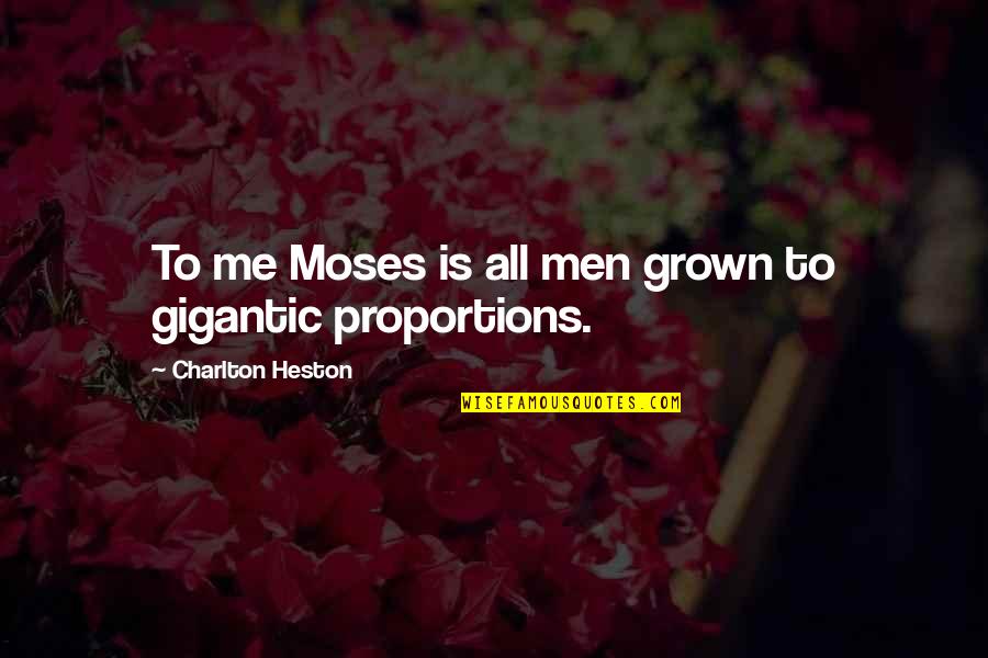 Engberg Law Quotes By Charlton Heston: To me Moses is all men grown to