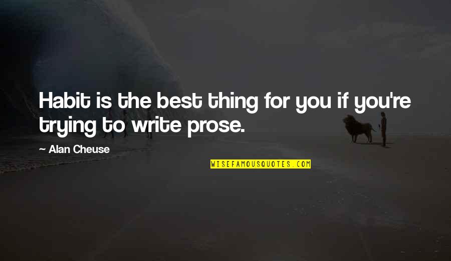 Engbretson Hall Quotes By Alan Cheuse: Habit is the best thing for you if
