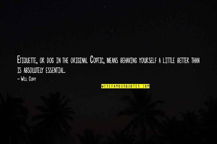 Engdahl Seeds Quotes By Will Cuppy: Etiquette, or dog in the original Coptic, means