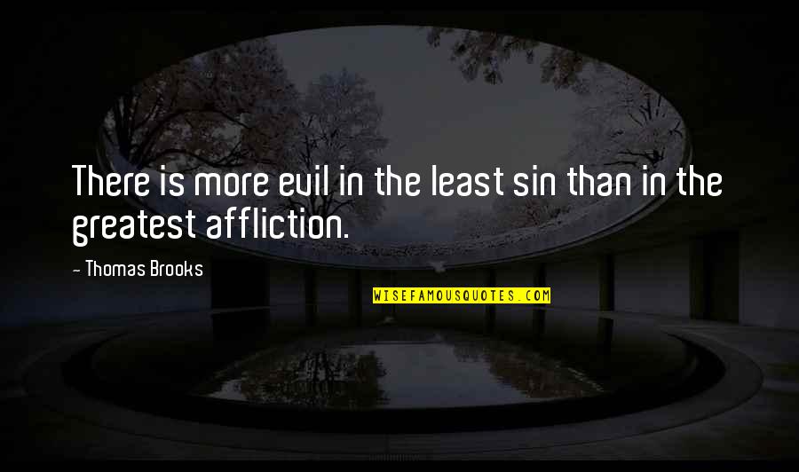 Engeddi Quotes By Thomas Brooks: There is more evil in the least sin
