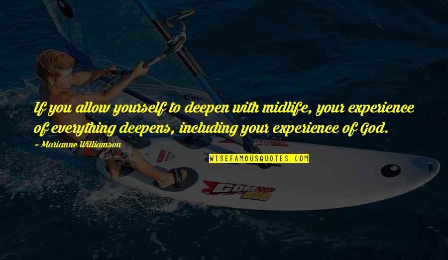 Engedm Nyez Si Quotes By Marianne Williamson: If you allow yourself to deepen with midlife,