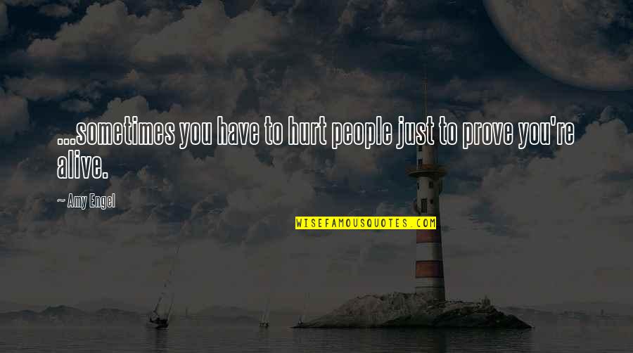 Engel Quotes By Amy Engel: ...sometimes you have to hurt people just to