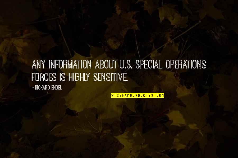 Engel Quotes By Richard Engel: Any information about U.S. special operations forces is